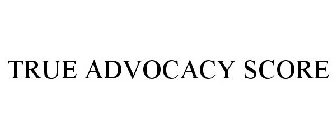 TRUE ADVOCACY SCORE