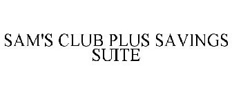 SAM'S CLUB PLUS SAVINGS SUITE