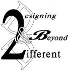 DD DESIGNING 2 & BEYOND DIFFERENT