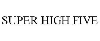 SUPER HIGH FIVE