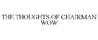 THE THOUGHTS OF CHAIRMAN WOW