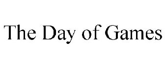 THE DAY OF GAMES
