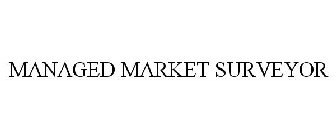 MANAGED MARKET SURVEYOR