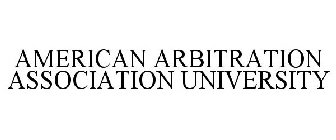 AMERICAN ARBITRATION ASSOCIATION UNIVERSITY