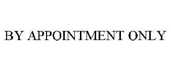 BY APPOINTMENT ONLY