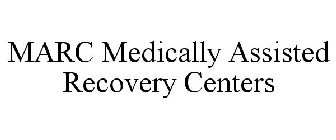 MARC MEDICALLY ASSISTED RECOVERY CENTERS