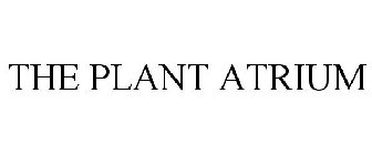 THE PLANT ATRIUM