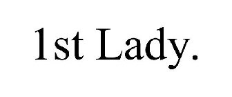 1ST LADY.