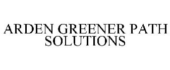 ARDEN GREENER PATH SOLUTIONS