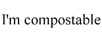 I'M COMPOSTABLE