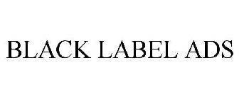 BLACK LABEL ADS