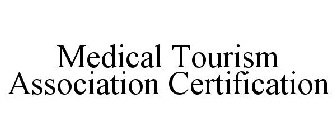 MEDICAL TOURISM ASSOCIATION CERTIFICATION