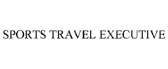 SPORTS TRAVEL EXECUTIVE
