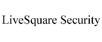 LIVESQUARE SECURITY