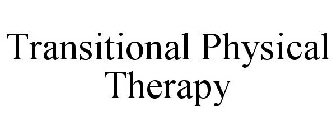 TRANSITIONAL PHYSICAL THERAPY