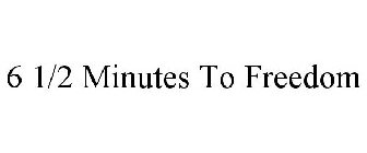 6 1/2 MINUTES TO FREEDOM