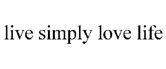 LIVE SIMPLY LOVE LIFE