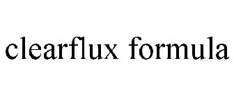 CLEARFLUX FORMULA