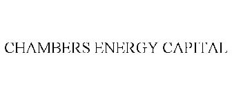 CHAMBERS ENERGY CAPITAL