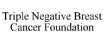 TRIPLE NEGATIVE BREAST CANCER FOUNDATION