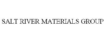 SALT RIVER MATERIALS GROUP