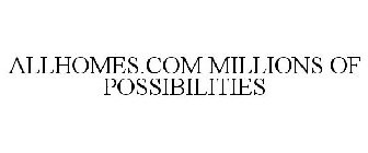 ALLHOMES.COM MILLIONS OF POSSIBILITIES