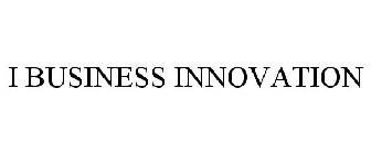 I BUSINESS INNOVATION