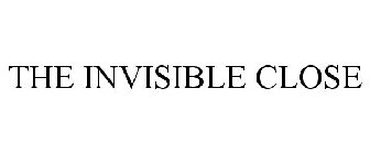 THE INVISIBLE CLOSE