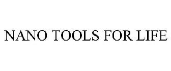 NANO TOOLS FOR LIFE