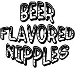 BEER FLAVORED NIPPLES