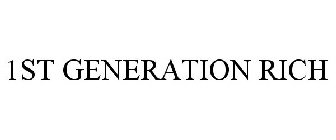 1ST GENERATION RICH