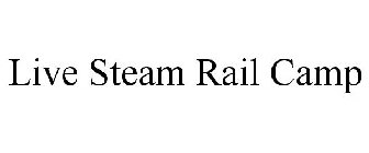 LIVE STEAM RAIL CAMP