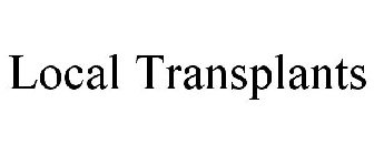 LOCAL TRANSPLANTS