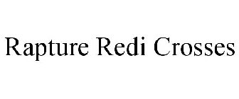 RAPTURE REDI CROSSES