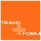 TRANS+FORM