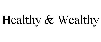 HEALTHY & WEALTHY