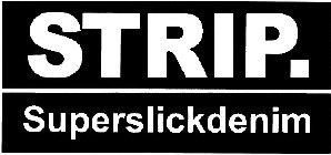 STRIP. SUPERSLICKDENIM