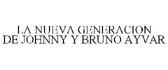 LA NUEVA GENERACION DE JOHNNY Y BRUNO AYVAR