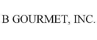 B GOURMET, INC.
