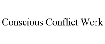 CONSCIOUS CONFLICT WORK