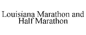 LOUISIANA MARATHON AND HALF MARATHON