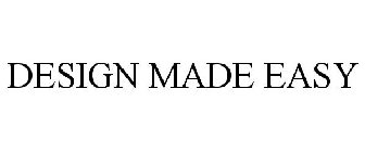DESIGN MADE EASY