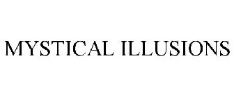 MYSTICAL ILLUSIONS