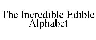 THE INCREDIBLE EDIBLE ALPHABET