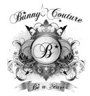 BUNNY COUTURE B BE A STAR