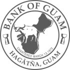 BANK OF GUAM HAGÅTÑA, GUAM CHARTERED MARCH 13, 1972