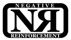 NR NEGATIVE REINFORCEMENT