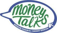 MONEY TALKS KEESLER FEDERAL CREDIT UNION K