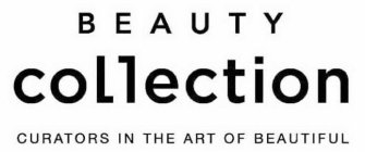 BEAUTY COLLECTION CURATORS IN THE ART OF BEAUTIFUL