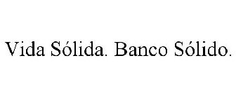 VIDA SÓLIDA. BANCO SÓLIDO.